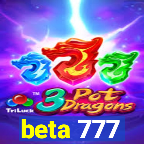 beta 777