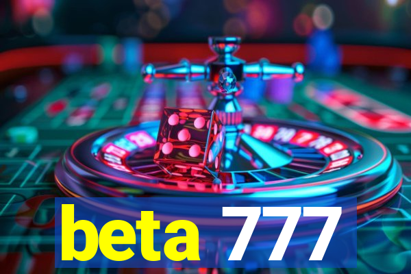 beta 777