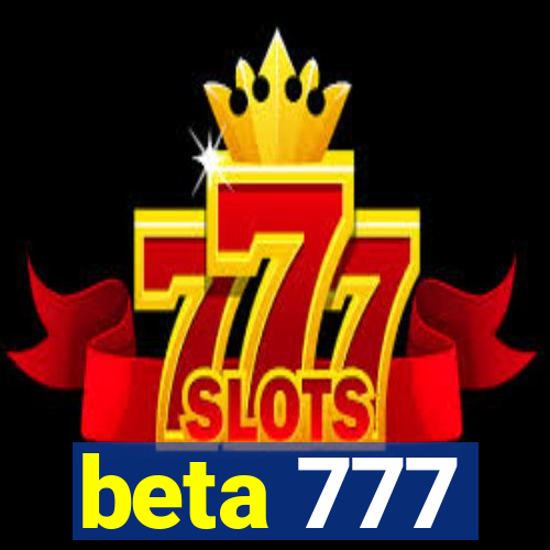 beta 777