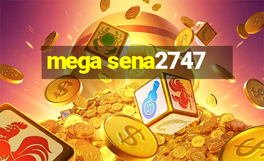 mega sena2747