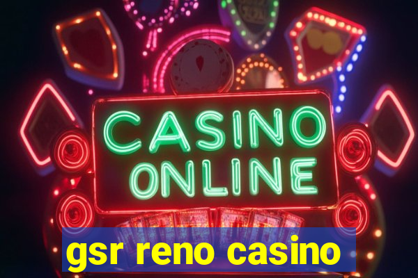 gsr reno casino