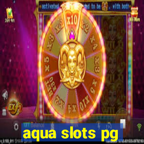 aqua slots pg