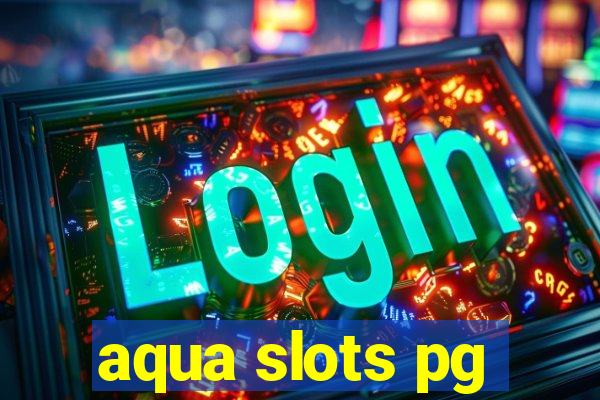 aqua slots pg