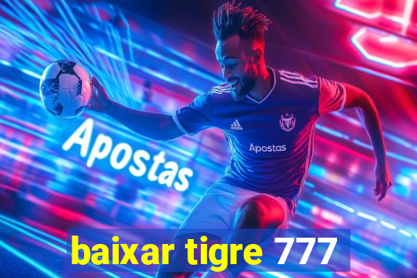 baixar tigre 777