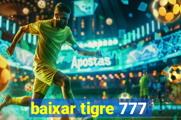 baixar tigre 777