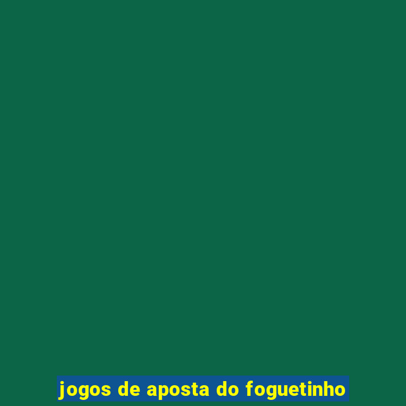 jogos de aposta do foguetinho