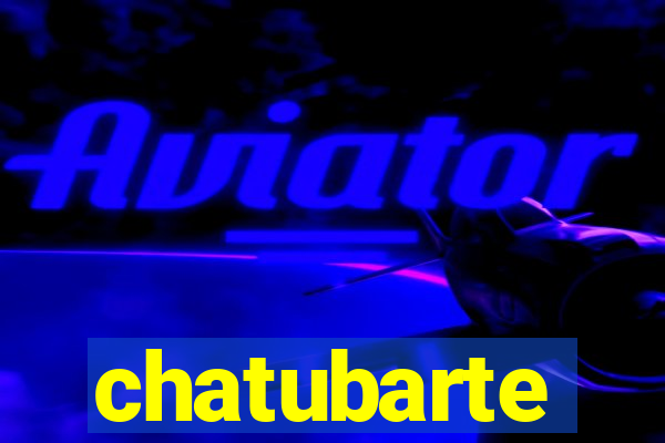 chatubarte