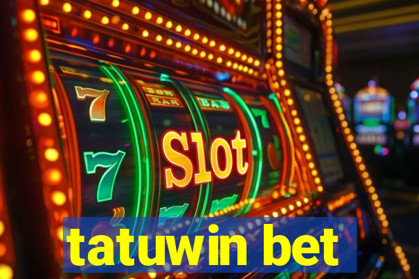 tatuwin bet