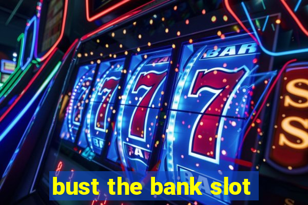 bust the bank slot