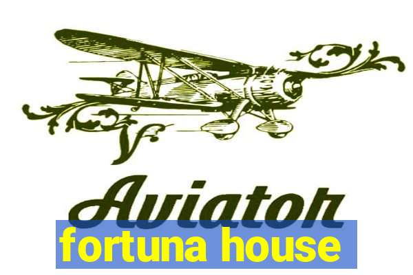 fortuna house