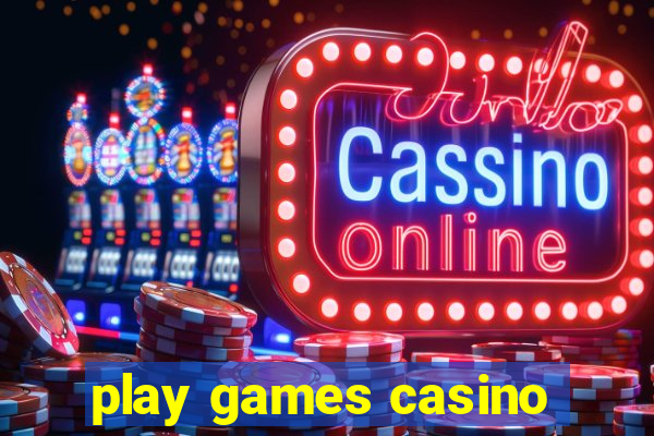 play games casino