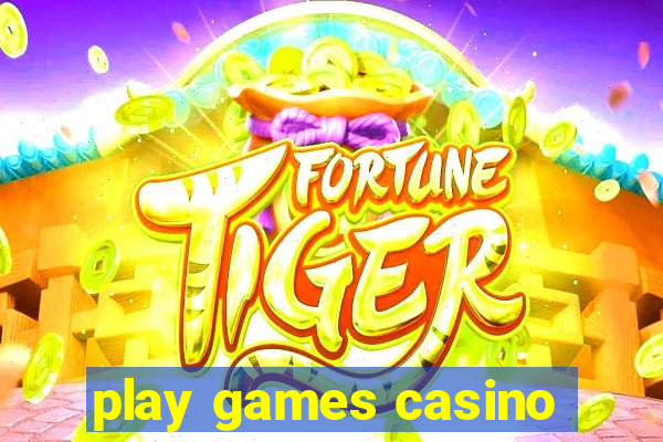 play games casino