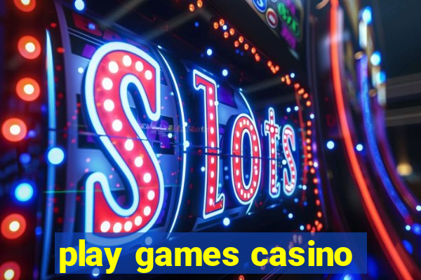 play games casino