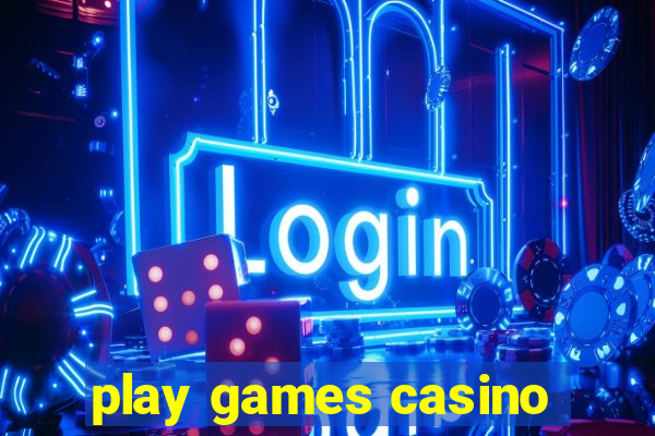 play games casino