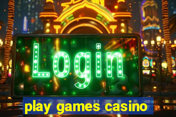 play games casino