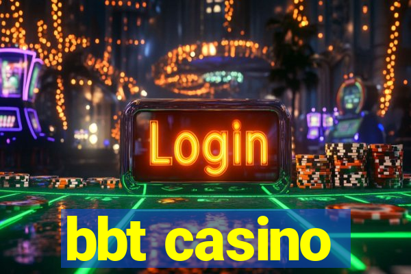 bbt casino