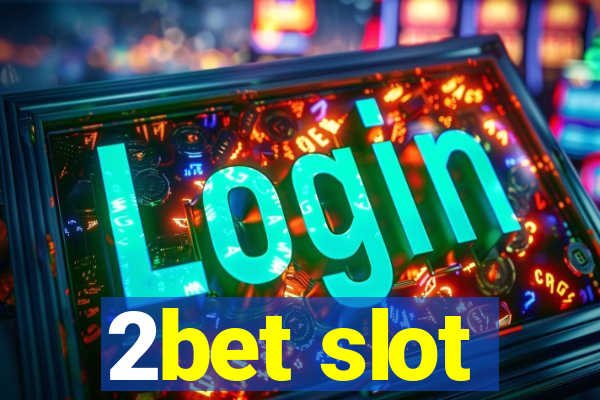 2bet slot