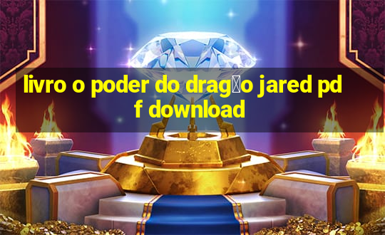 livro o poder do drag茫o jared pdf download