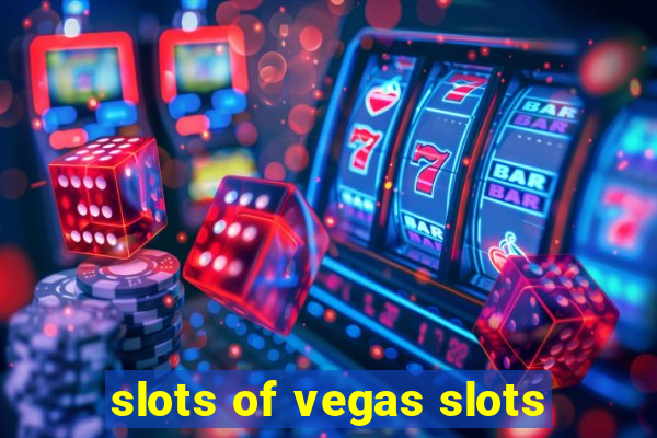 slots of vegas slots