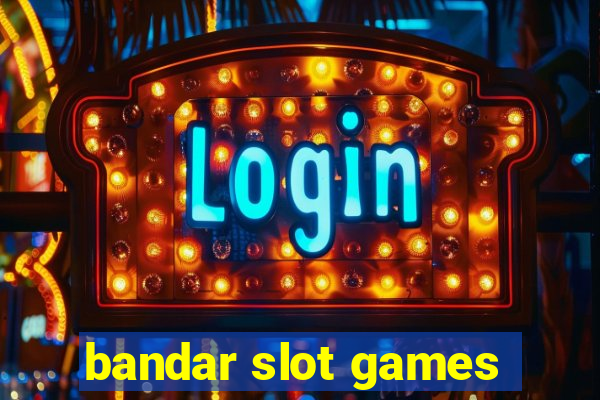 bandar slot games