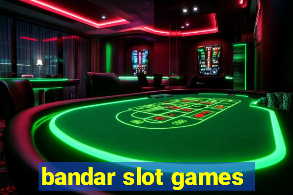 bandar slot games