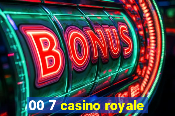 00 7 casino royale