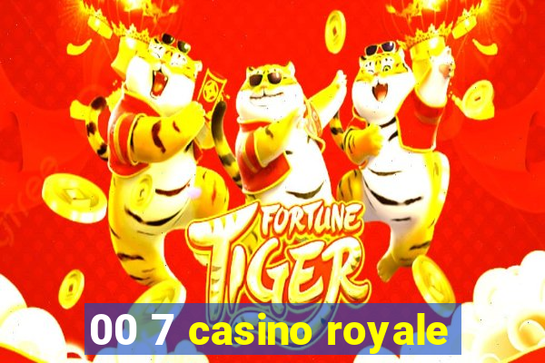 00 7 casino royale