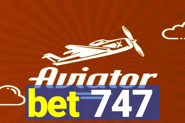 bet 747