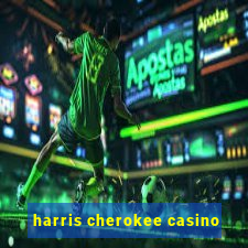 harris cherokee casino