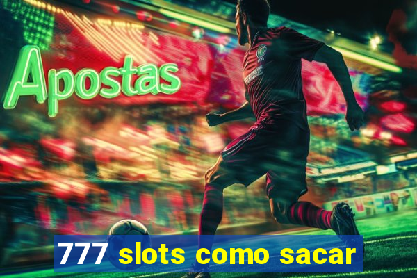 777 slots como sacar