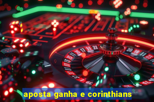 aposta ganha e corinthians