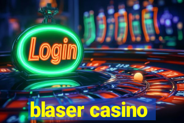 blaser casino