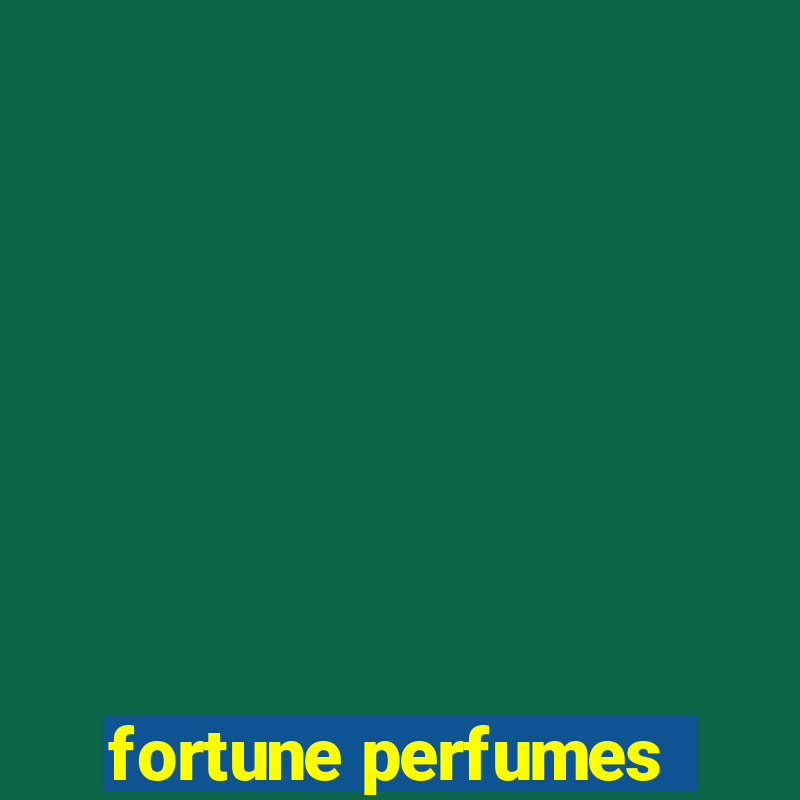 fortune perfumes