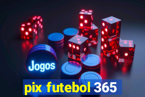 pix futebol 365