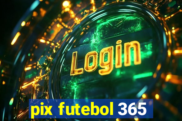 pix futebol 365