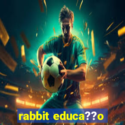 rabbit educa??o