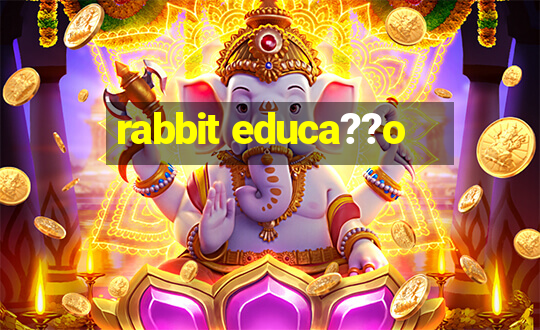 rabbit educa??o