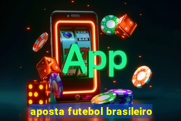 aposta futebol brasileiro