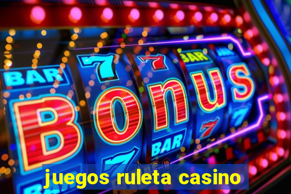 juegos ruleta casino