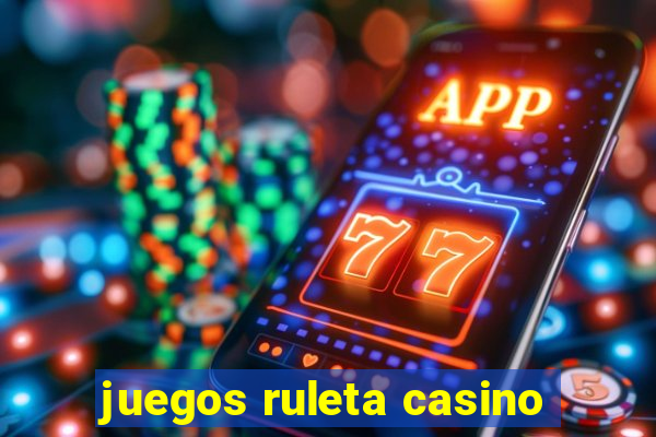 juegos ruleta casino