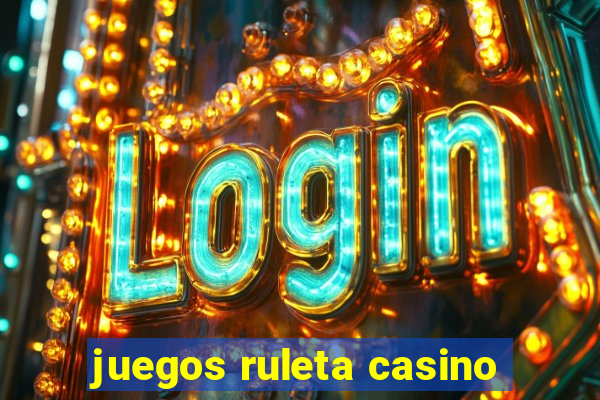 juegos ruleta casino