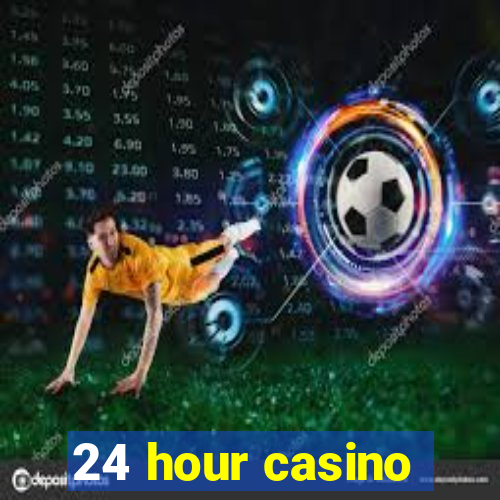 24 hour casino