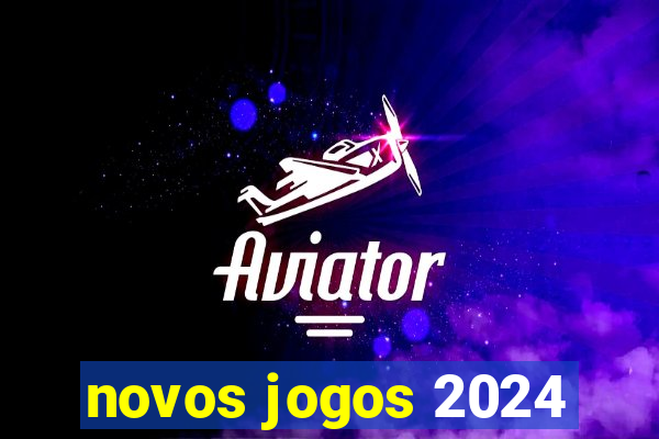 novos jogos 2024