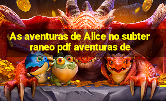 As aventuras de Alice no subterraneo pdf aventuras de