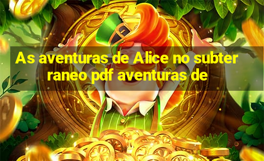 As aventuras de Alice no subterraneo pdf aventuras de