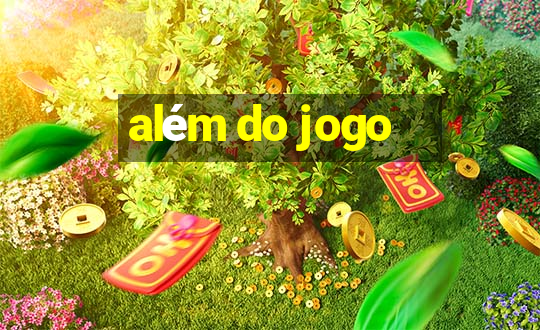 além do jogo