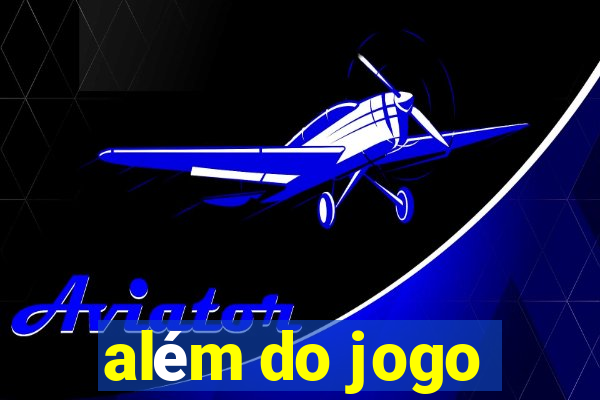 além do jogo