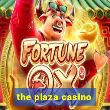 the plaza casino