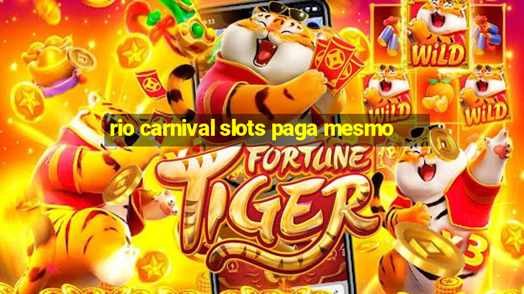 rio carnival slots paga mesmo