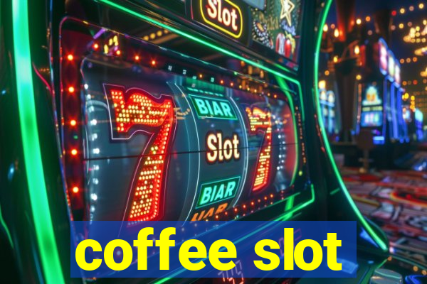 coffee slot